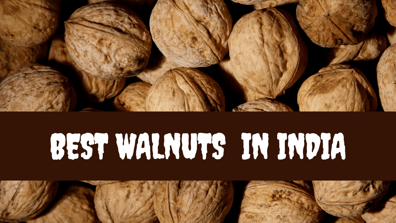 11 Best Walnuts (Akhrot) in India with Price 2024 - Best Food Supply